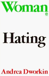 Woman Hating: A Radical Look at Sexuality 