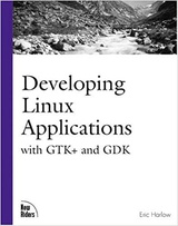 Developing Linux Applications: With Gtk+ and Gdk 1st Edition
